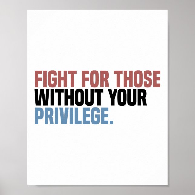 Fight For Those Without Your Privilege  Poster (Front)