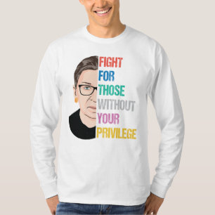 Fight For Those Without Your Privilege T-Shirt
