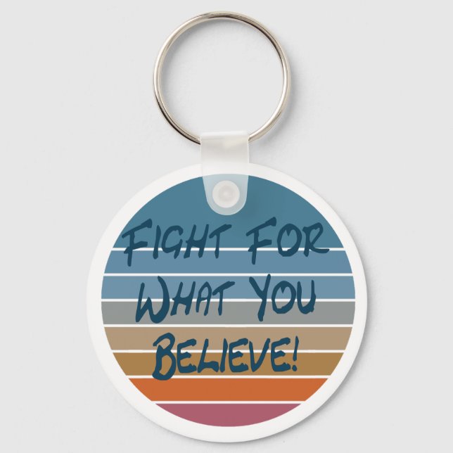 Fight For What You Believe Key Ring (Front)
