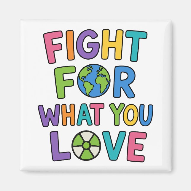 Fight For What You Love Nuclear Power Future Magnet (Front)