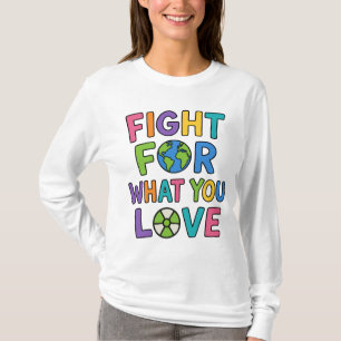 Fight For What You Love Nuclear Power Future T-Shirt