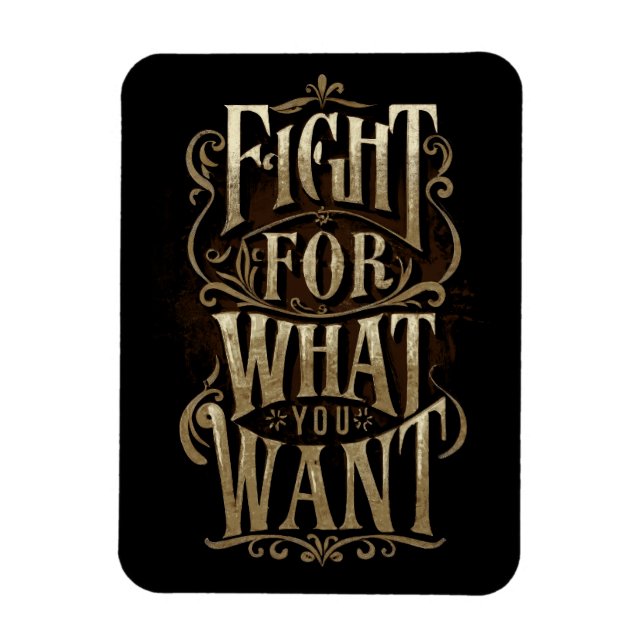 Fight for what you want magnet (Vertical)