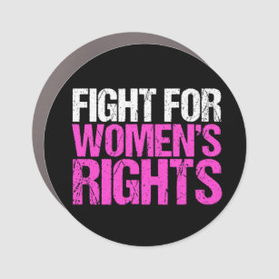 Fight for Women's Rights Feminist Car Magnet
