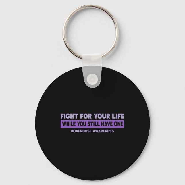 Fight For Your Life Overdose Awareness  Key Ring (Front)