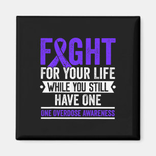 Fight For Your Life While You Still Have One Overd Magnet