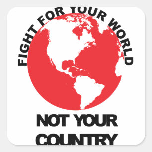 Fight for your world Not your country Sticker
