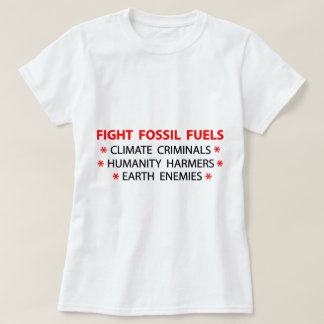 Fight Fossil Fuels T-Shirt
