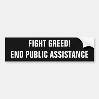 FIGHT GREED!END PUBLIC ASSISTANCE BUMPER STICKER