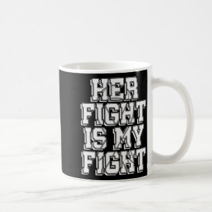Fight Is Fight Lung Cancer Carcinoma White Coffee Mug