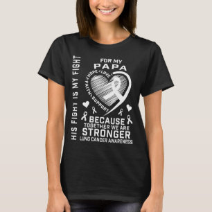 Fight Is Fight Papa Lung Cancer Awareness Products T-Shirt