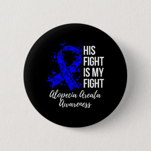 Fight Is My Fight Alopecia Areata Awareness  6 Cm Round Badge