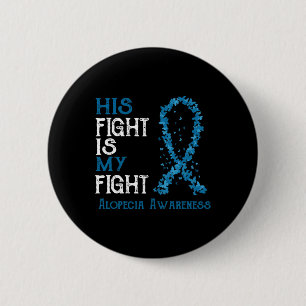 Fight Is My Fight Alopecia Awareness  6 Cm Round Badge