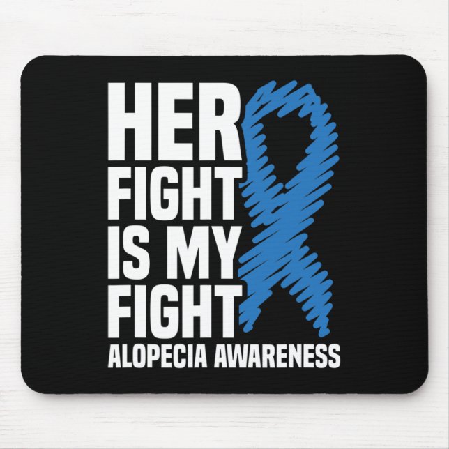 Fight Is My Fight Blue Ribbon Alopecia Awareness  Mouse Pad (Front)