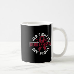 Fight Is My Fight Brain Aneurysm Awareness 2  Coffee Mug