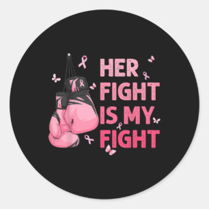Fight Is My Fight Breast Cancer Awareness Support  Classic Round Sticker