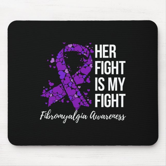 Fight Is My Fight Fibromyalgia Awareness 2  Mouse Pad (Front)