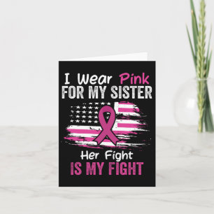 Fight Is My Fight I Wear Pink Sister Breast Cancer Card