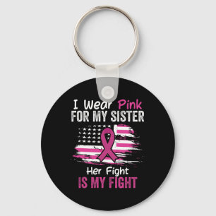 Fight Is My Fight I Wear Pink Sister Breast Cancer Key Ring