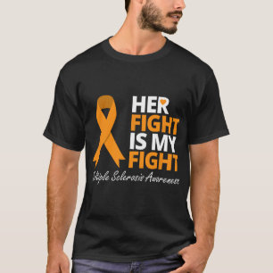 Fight Is My Fight Ms Awareness Orange Ribbon 1  T-Shirt