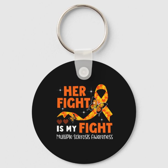 Fight Is My Fight Ms Multiple Sclerosis Awareness  Key Ring (Front)