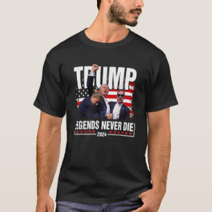 Fight Legends Never Die 2024 Trump Shooting T-Shirt