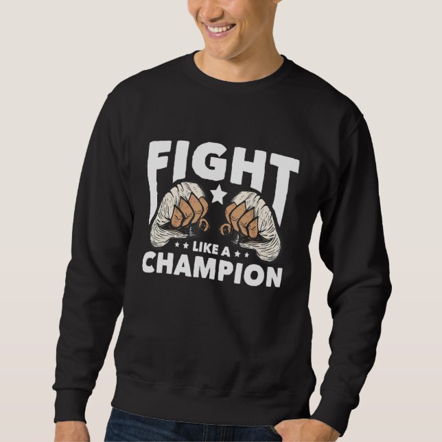 Fight Like A Champion Muay Thai Sweatshirt (Front)