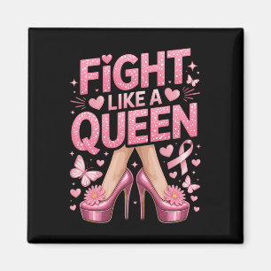 Fight Like A Queen Breast Cancer Awareness High He Magnet