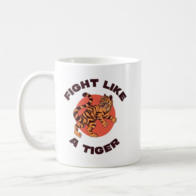 Fight Like a Tiger Motivational Design Coffee Mug (Left)