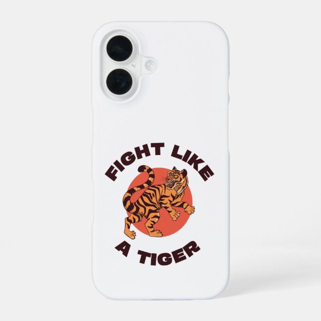 Fight Like a Tiger Motivational Design iPhone 16 Case (Back)