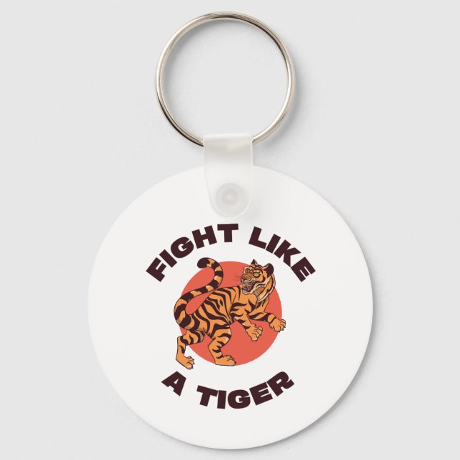 Fight Like a Tiger Motivational Design Key Ring (Front)