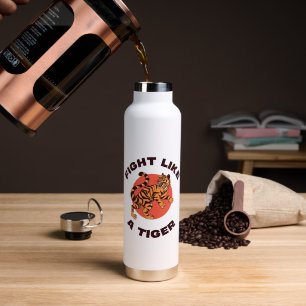 Fight Like a Tiger Motivational Design Water Bottle