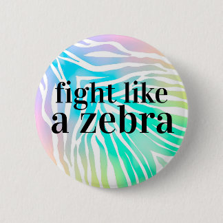 fight like a zebra rainbow button