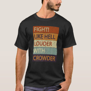 Fight Like Hell Louder With Crowder   T-Shirt