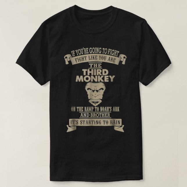 Fight Like The Third Monkey Funny Monkey  T-Shirt (Design Front)