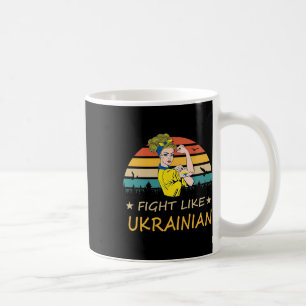 Fight Like Ukrainian I Stand With Ukraine  Coffee Mug