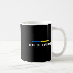Fight Like Ukrainian Support Ukraine I Stand With  Coffee Mug