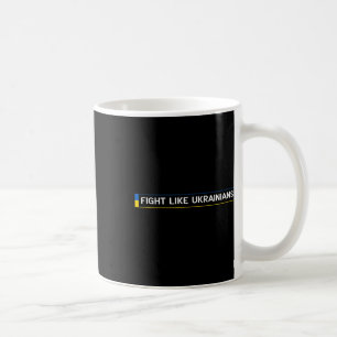 Fight Like Ukrainians Ukrainian Zelensky Ukraine A Coffee Mug