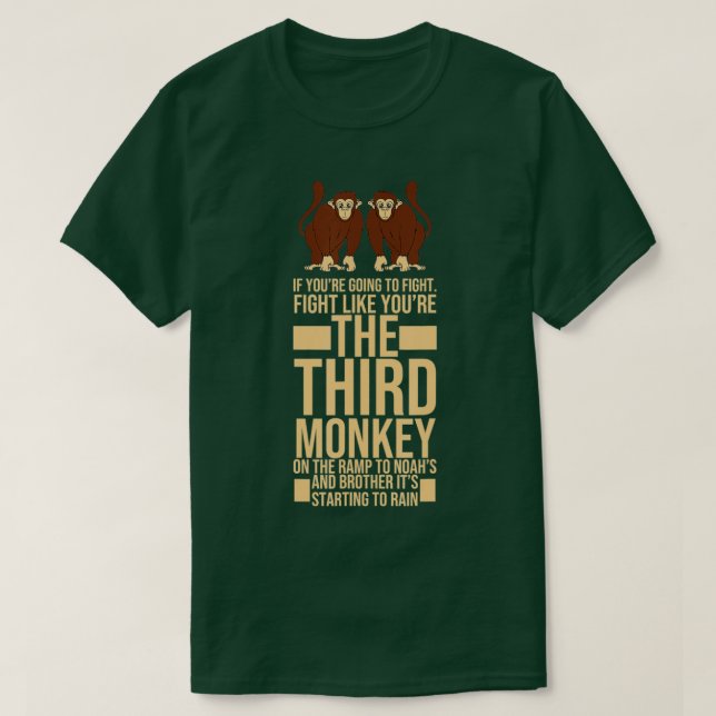 Fight Like Youre The Third Monkey Design  T-Shirt (Design Front)