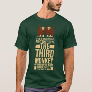 Fight Like Youre The Third Monkey Design T-Shirt