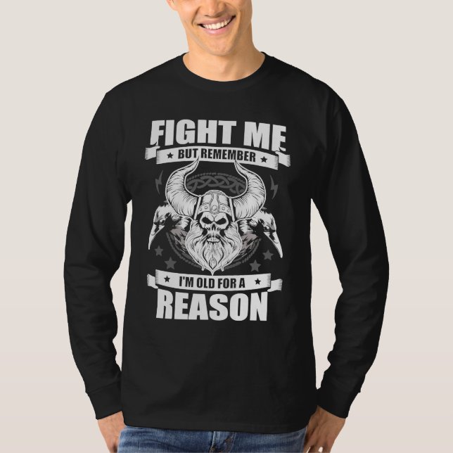 Fight Me But Remember I'm Old For A Reason Valhall T-Shirt (Front)