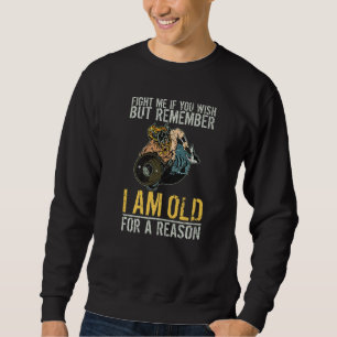 Fight Me I Am Old For A Reason Odin Nordic Viking Sweatshirt