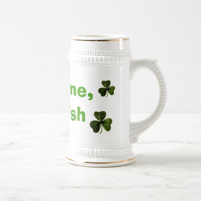 Fight me, I'm Irish Beer Stein (Right)