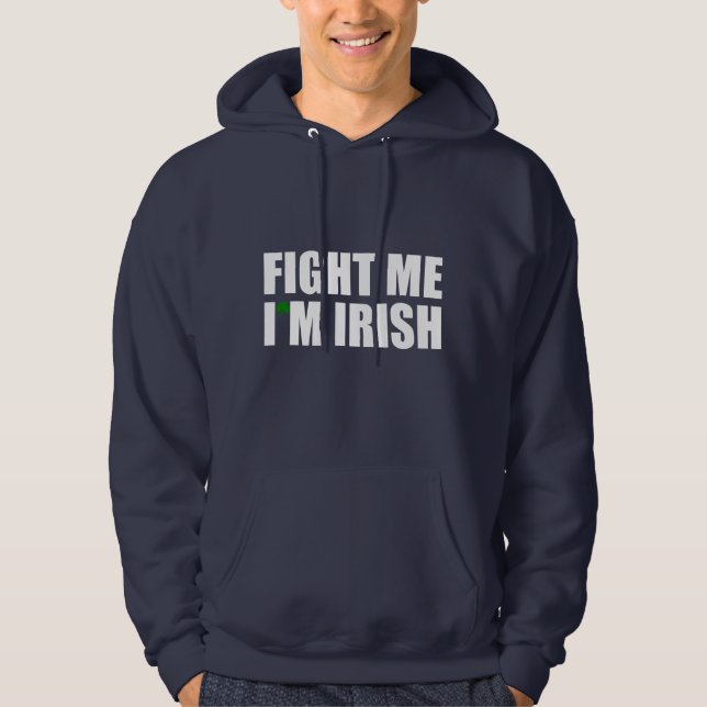 Fight Me I'm Irish Hoodie (Front)