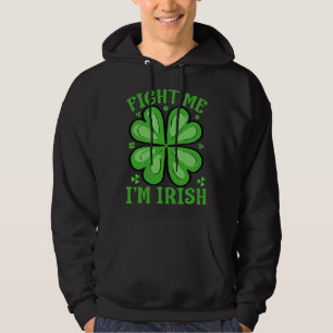 Fight Me I'm Irish St Patrick's Day Drinking Hoodie