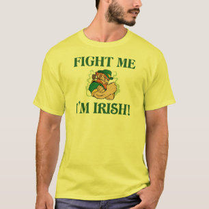 Fight Me I'm Irish T-Shirt