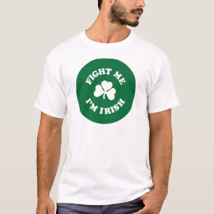 Fight Me I'm Irish T-Shirt