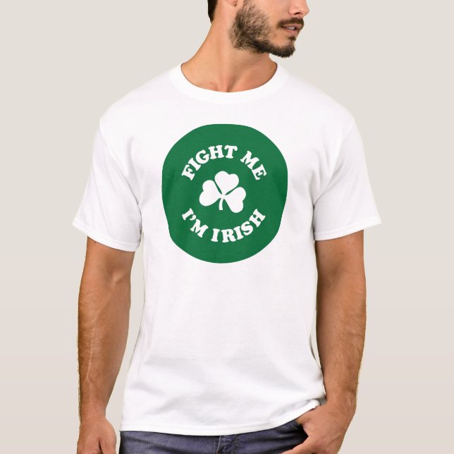 Fight Me I'm Irish T-Shirt (Front)