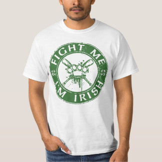 fight me, i'm irish T-Shirt