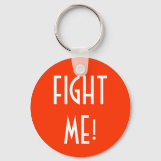 FIGHT ME! keychain