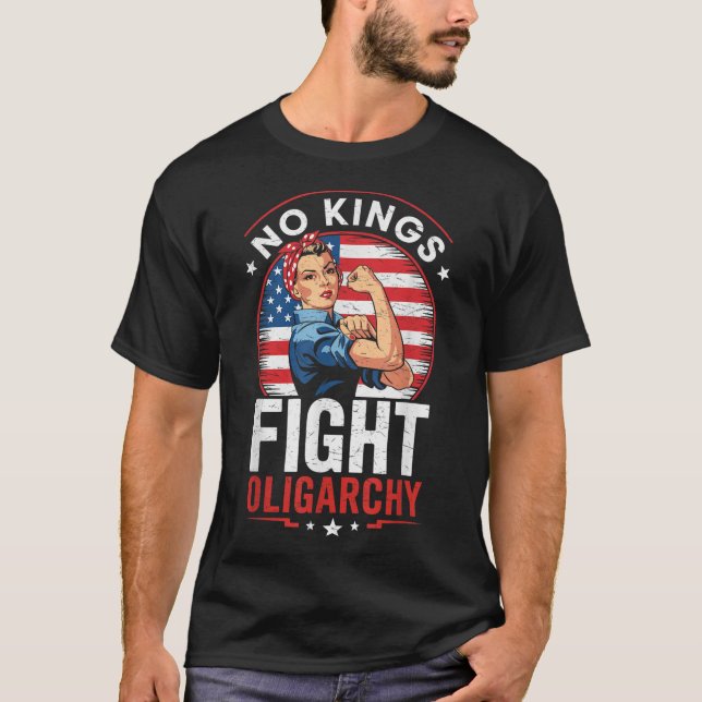 Fight Oligarchy Protest Sign Democracy No Kings In T-Shirt (Front)